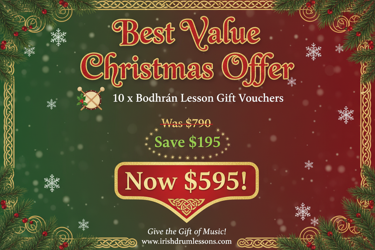Make this text into a poster Best Value Christmas Offer

10 x Bodhrán Lesson Gift Vouchers

Was $790 → Save $195→ Now $595!