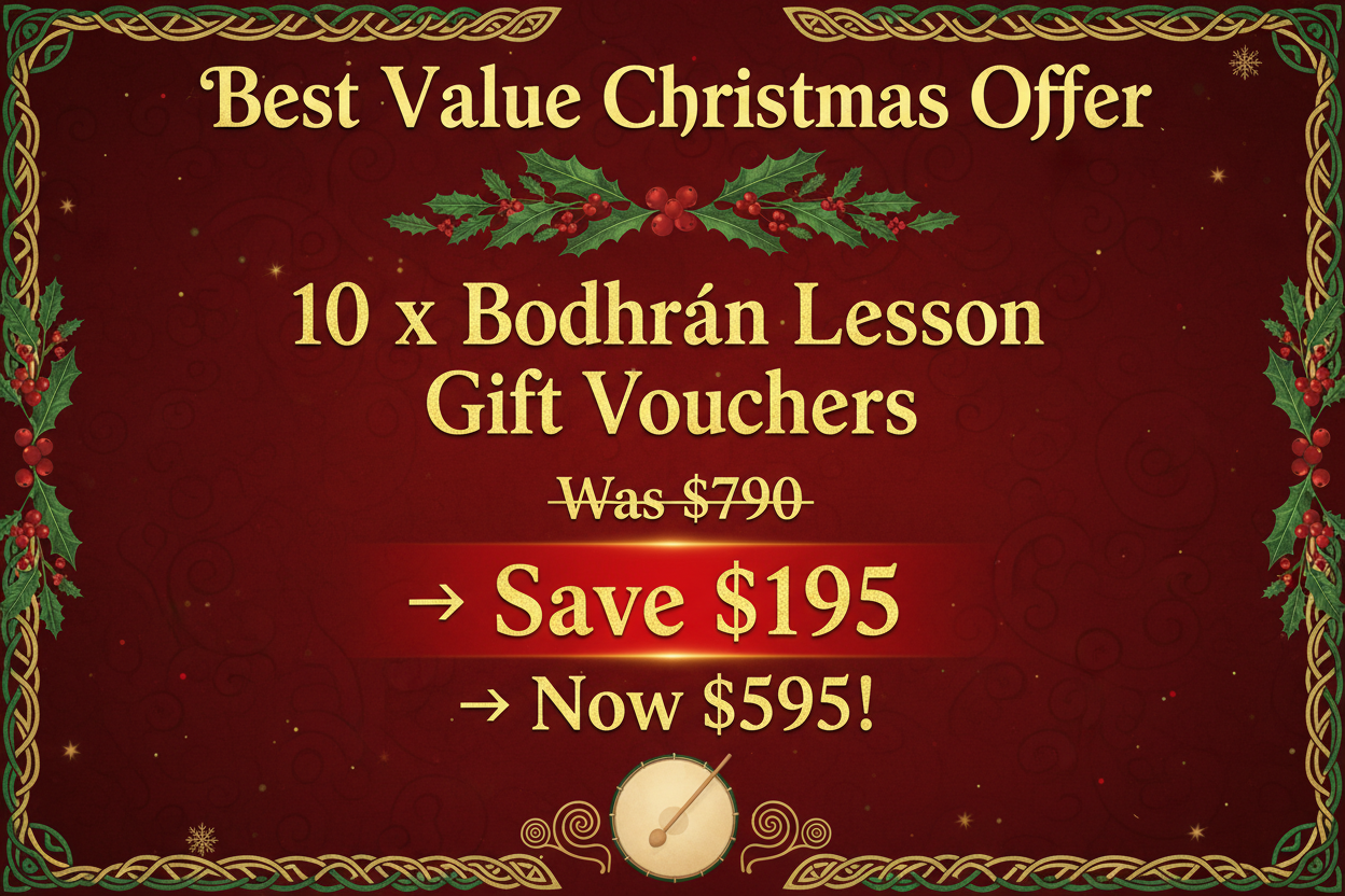 Make this text into a poster Best Value Christmas Offer

10 x Bodhrán Lesson Gift Vouchers

Was $790 → Save $195→ Now $595!